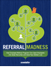 Referral Madness
